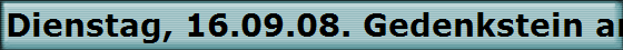Dienstag, 16.09.08. Gedenkstein am Totengrund Plateau