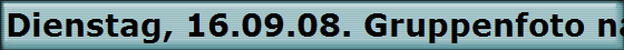 Dienstag, 16.09.08. Gruppenfoto nach 24 Jahren.