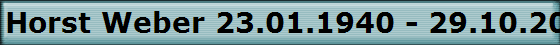 Horst Weber 23.01.1940 - 29.10.2003