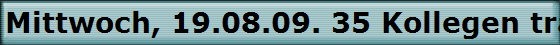 Mittwoch, 19.08.09. 35 Kollegen trafen sich im "Hallerhof"