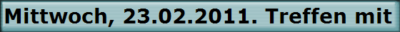 Mittwoch, 23.02.2011. Treffen mit 46 Kollegen im Hallerhof.