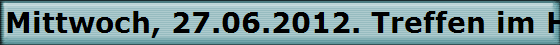 Mittwoch, 27.06.2012. Treffen im Hffer Hof mit 41 Kollegen.