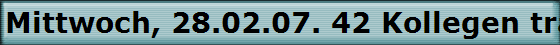 Mittwoch, 28.02.07. 42 Kollegen trafen sich im Hotel - Restaurant Wikirchen in Odenthal-Altenberg.