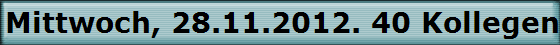 Mittwoch, 28.11.2012. 40 Kollegen trafen sich im Hffer Hof.