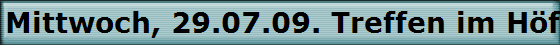 Mittwoch, 29.07.09. Treffen im Hffer Hof im Biergarten