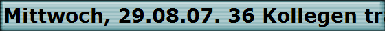 Mittwoch, 29.08.07. 36 Kollegen trafen sich im "Haus Pohle".