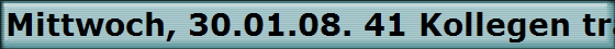 Mittwoch, 30.01.08. 41 Kollegen trafen sich im "Hffer Hof"